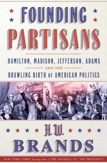 Founding Partisans, H. W. Brands - Ebook - 9780385549257