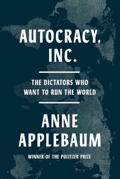Autocracy, Inc., Anne Applebaum - Gebonden - 9780385549936