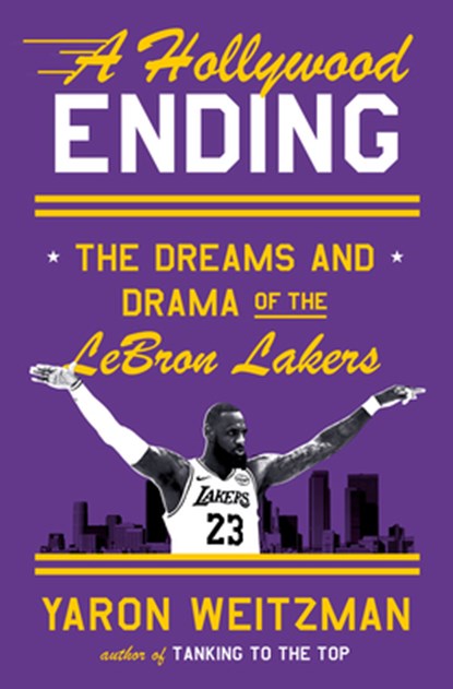 A Hollywood Ending: The Dreams and Drama of the Lebron Lakers, Yaron Weitzman - Gebonden - 9780385550222