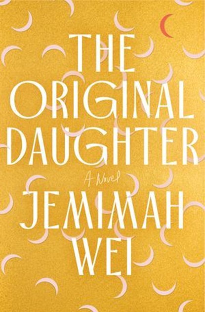 The Original Daughter: A GMA Book Club Pick, Jemimah Wei - Ebook - 9780385551021