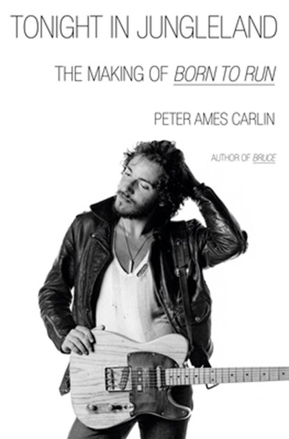 Carlin, P: Tonight in Jungleland, Peter Ames Carlin - Gebonden - 9780385551533