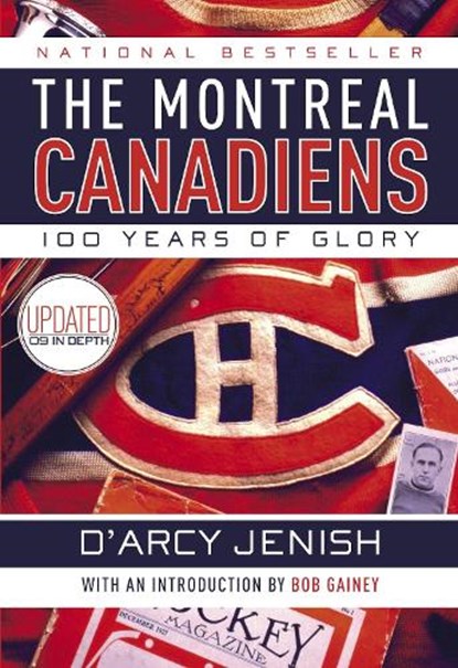 The Montreal Canadiens: 100 Years of Glory, D'Arcy Jenish - Paperback - 9780385663250