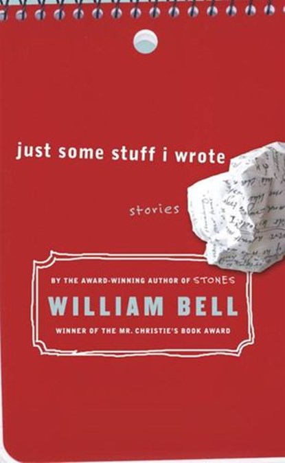Just Some Stuff I Wrote, William Bell - Ebook - 9780385672290