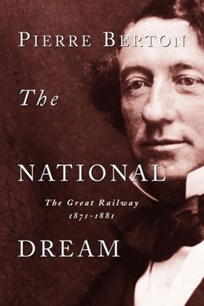 The National Dream, Pierre Berton - Ebook - 9780385673556