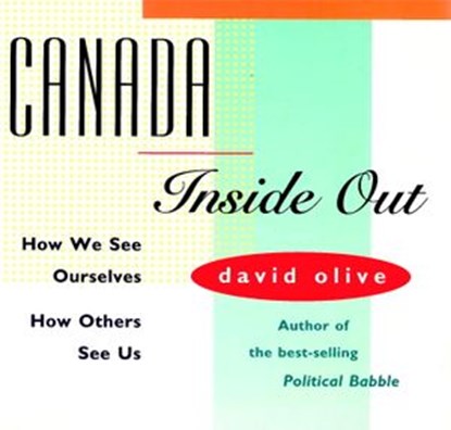 CANADA INSIDE OUT, David Olive - Ebook - 9780385674430