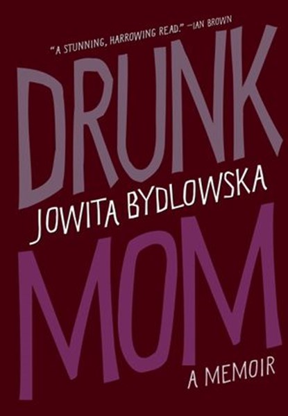Drunk Mom, Jowita Bydlowska - Ebook - 9780385677813