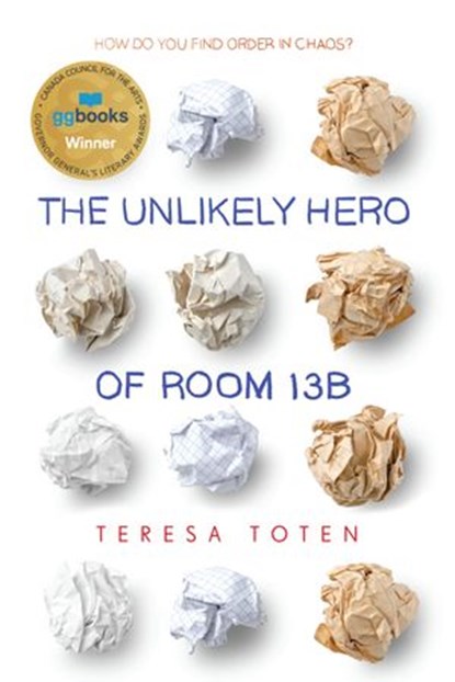 The Unlikely Hero of Room 13B, Teresa Toten - Ebook - 9780385678353