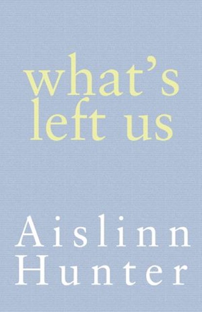What's Left Us, Aislinn Hunter - Ebook - 9780385680905