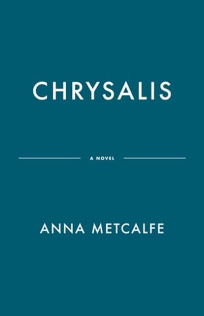 Chrysalis, Anna Metcalfe - Ebook - 9780385683951