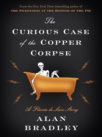 The Curious Case of the Copper Corpse, Alan Bradley - Ebook - 9780385685108