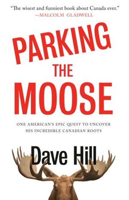 Parking the Moose, Dave Hill - Ebook - 9780385690058