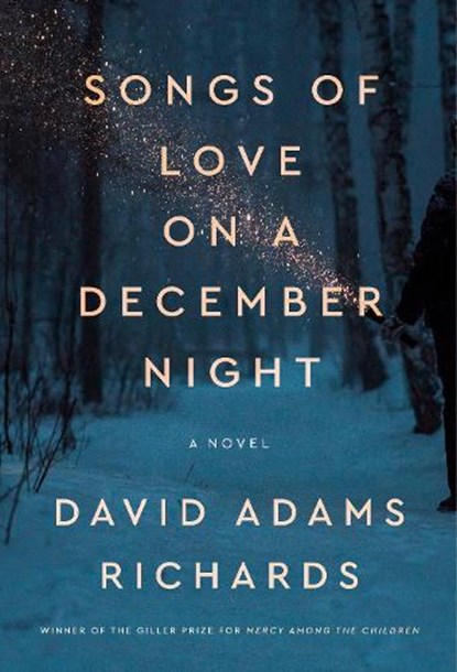 Songs of Love on a December Night, David Adams Richards - Paperback - 9780385699211