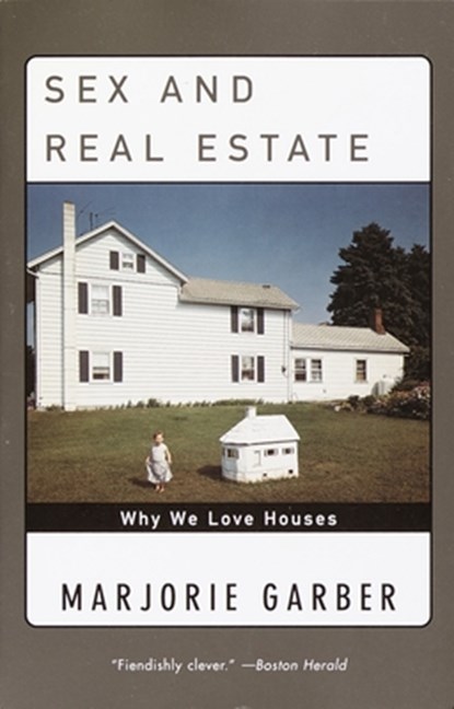 Sex and Real Estate, Marjorie Garber - Paperback - 9780385720397