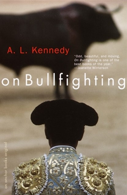 On Bullfighting, A. L. Kennedy - Paperback - 9780385720816