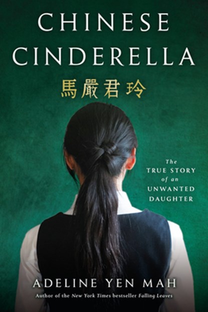 Chinese Cinderella: The True Story of an Unwanted Daughter, Adeline Yen Mah - Paperback - 9780385740074