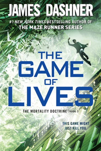 The Game of Lives (the Mortality Doctrine, Book Three), James Dashner - Paperback - 9780385741446