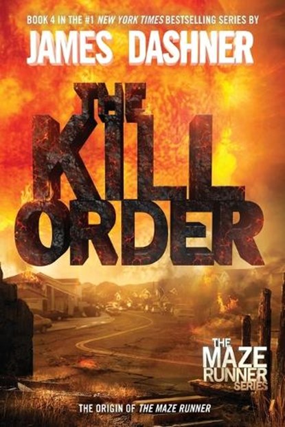 Maze Runner Prequel: The Kill Order, James Dashner - Paperback - 9780385742894
