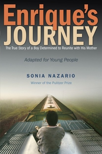 Enrique's Journey: The True Story of a Boy Determined to Reunite with His Mother, Sonia Nazario - Paperback - 9780385743280