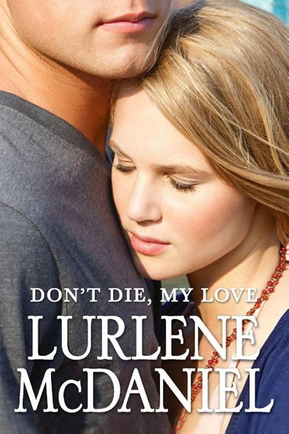 Don't Die, My Love, Lurlene Mcdaniel - Paperback - 9780385743792