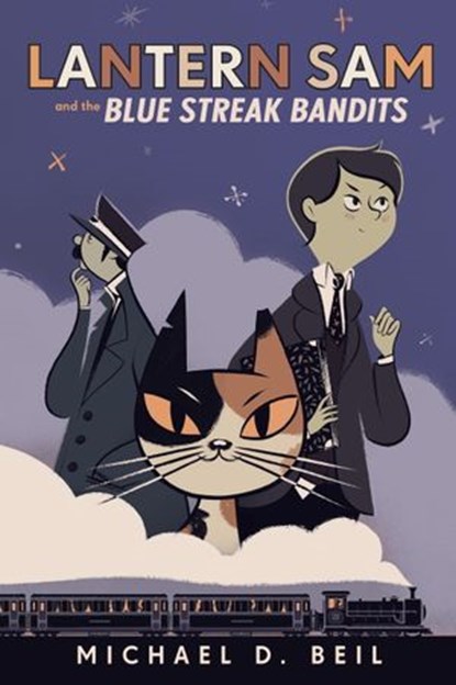 Lantern Sam and the Blue Streak Bandits, Michael D. Beil - Ebook - 9780385753197
