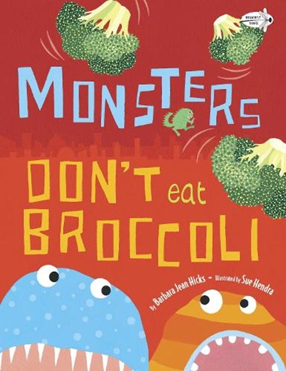 Monsters Don't Eat Broccoli, Barbara Jean Hicks - Paperback - 9780385755214