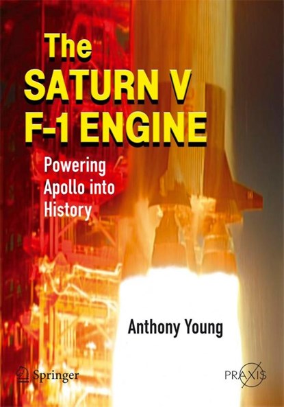 The Saturn V F-1 Engine, Anthony Young - Paperback - 9780387096292
