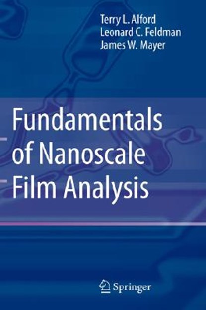 Fundamentals of Nanoscale Film Analysis, Terry L. Alford ; James W. Mayer ; L. C. Feldman - Gebonden - 9780387292601