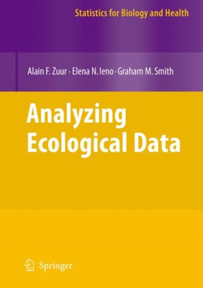 Analyzing Ecological Data, Alain Zuur ; Elena N. Ieno ; Graham M. Smith - Gebonden - 9780387459677