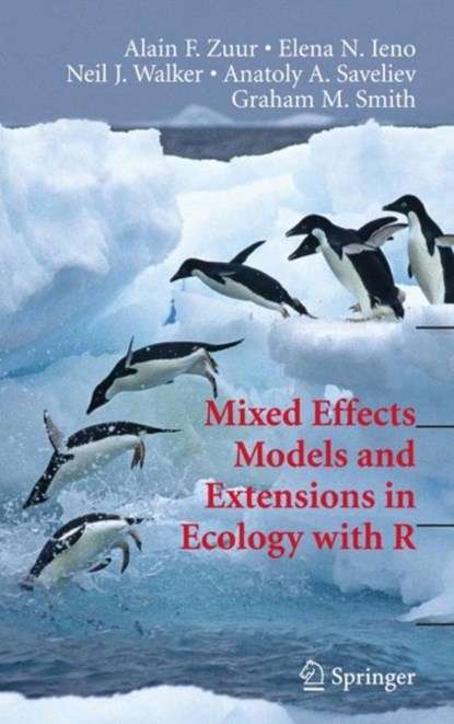 Mixed Effects Models and Extensions in Ecology with R, Alain Zuur ; Elena N. Ieno ; Neil Walker ; Anatoly A. Saveliev ; Graham M. Smith - Gebonden - 9780387874579