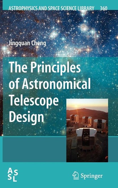 The Principles of Astronomical Telescope Design, Jingquan Cheng - Gebonden - 9780387887906