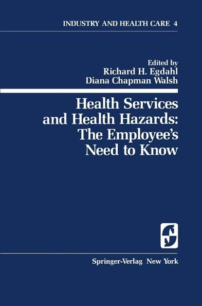 Health Services and Health Hazards: The Employee’s Need to Know, Richard H. Egdahl ; Diana C. Walsh - Paperback - 9780387903354