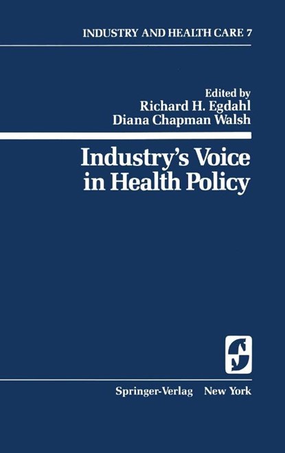 Industry’s Voice in Health Policy, Richard H. Egdahl ; Diana C. Walsh - Paperback - 9780387904290