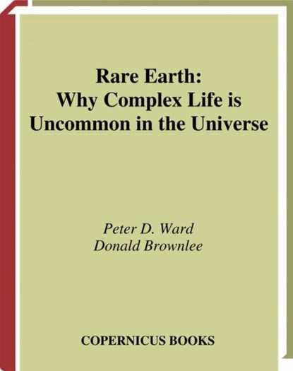 Rare Earth, Peter D. Ward ; Donald Brownlee - Paperback - 9780387952895