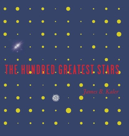 The Hundred Greatest Stars, James B. Kaler - Gebonden - 9780387954363