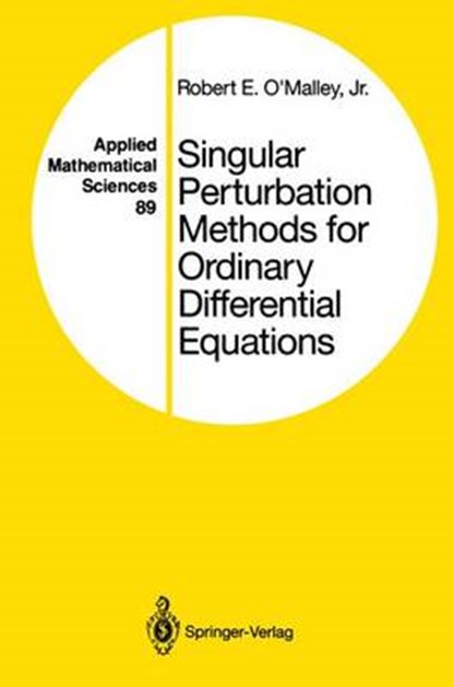 Singular Perturbation Methods for Ordinary Differential Equations, R.E. O'Malley - Gebonden - 9780387975566