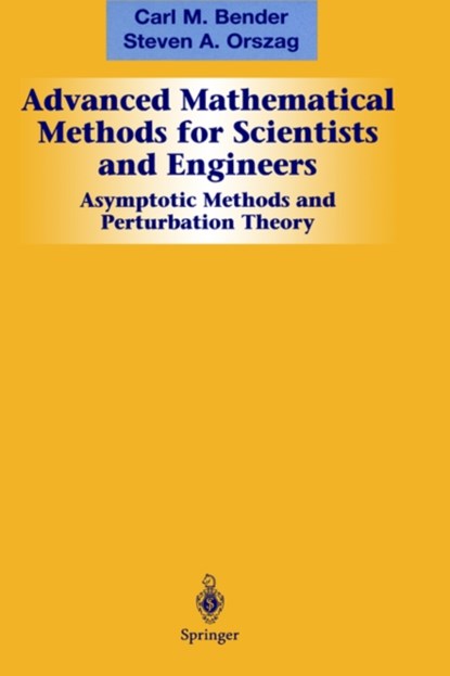 Advanced Mathematical Methods for Scientists and Engineers I, Carl M. Bender ; Steven A. Orszag - Gebonden - 9780387989310
