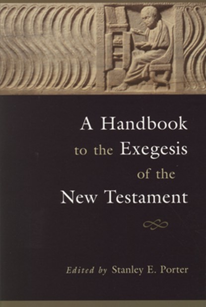 A Handbook to the Exegesis of the New Testament, Stanley E. Porter - Paperback - 9780391041578