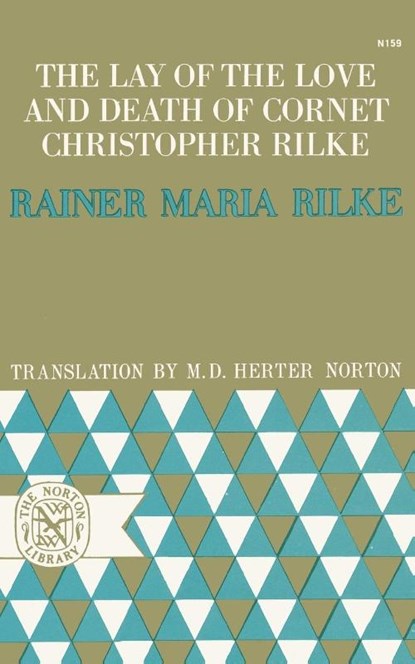The Lay of the Love and Death of Cornet Christopher Rilke, Rainer Maria Rilke ; M. D. Herter Norton - Paperback - 9780393001594