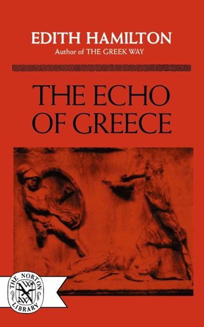 The Echo of Greece, Edith Hamilton - Paperback - 9780393002317
