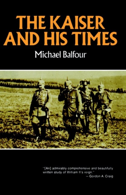 The Kaiser and His Times, Michael Balfour - Paperback - 9780393006612