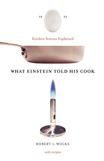 What Einstein Told His Cook, Robert L. Wolke - Gebonden - 9780393011838