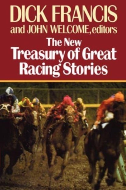 The New Treasury of Great Racing Stories, Dick Francis ; John Welcome - Gebonden - 9780393031027