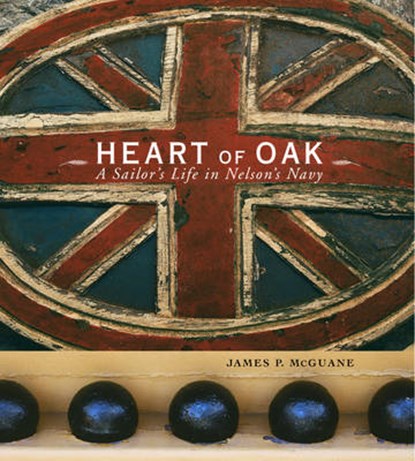 Heart of Oak - A Sailor's Life in Nelson's Navy, MCGUANE,  James P - Gebonden - 9780393047493