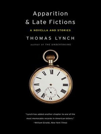 Apparition & Late Fictions, Thomas Lynch - Ebook - 9780393078213