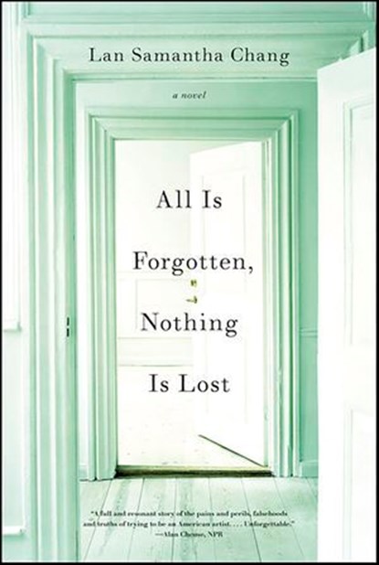 All Is Forgotten, Nothing Is Lost, Lan Samantha Chang - Ebook - 9780393080384