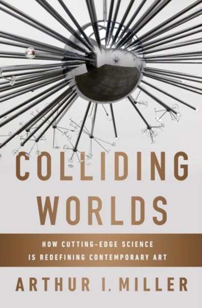 Colliding Worlds, Arthur I. Miller - Gebonden - 9780393083361