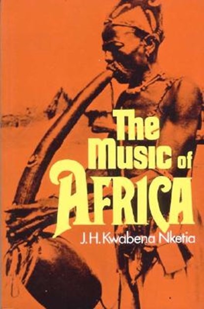 The Music of Africa, J. H. Kwabena Nketia - Paperback - 9780393092493