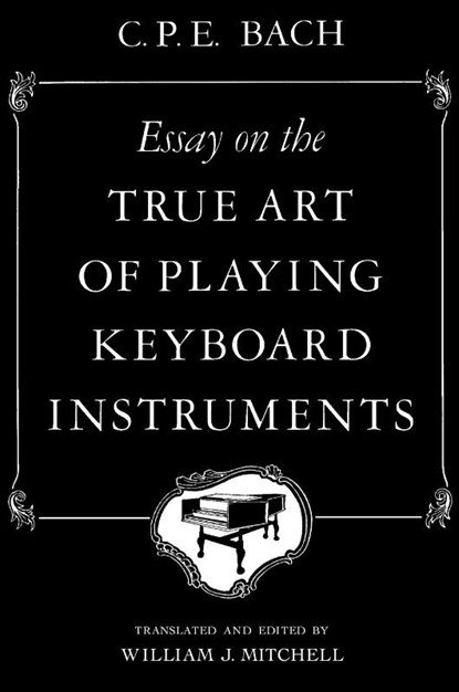 Essay on the True Art of Playing Keyboard Instruments, Carl Philipp Emanuel (C. P. E.) Bach - Paperback - 9780393097160