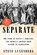 Separate, Steve Luxenberg - Gebonden - 9780393239379