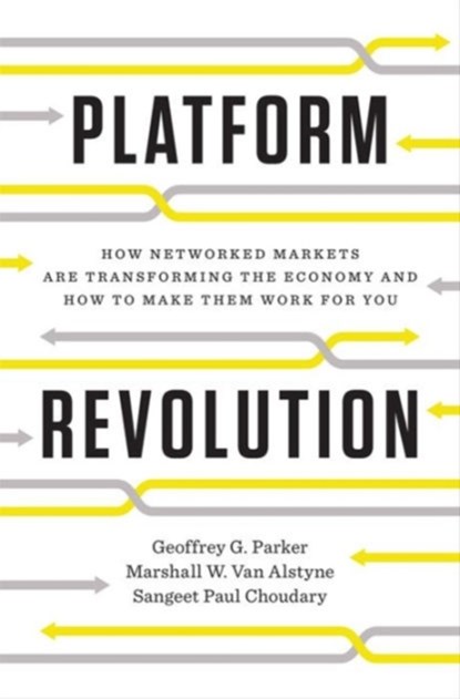 Platform Revolution, Geoffrey G. Parker ; Marshall W. Van Alstyne ; Sangeet Paul Choudary - Gebonden Gebonden - 9780393249132